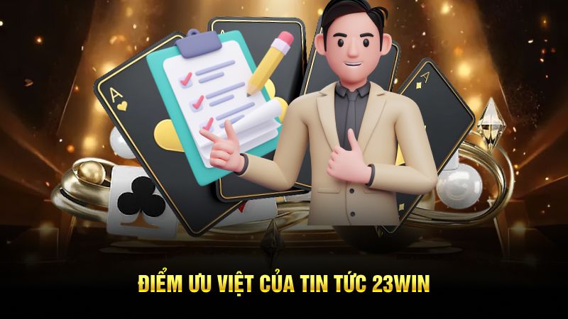 Điểm ưu việt của tin tức 23win