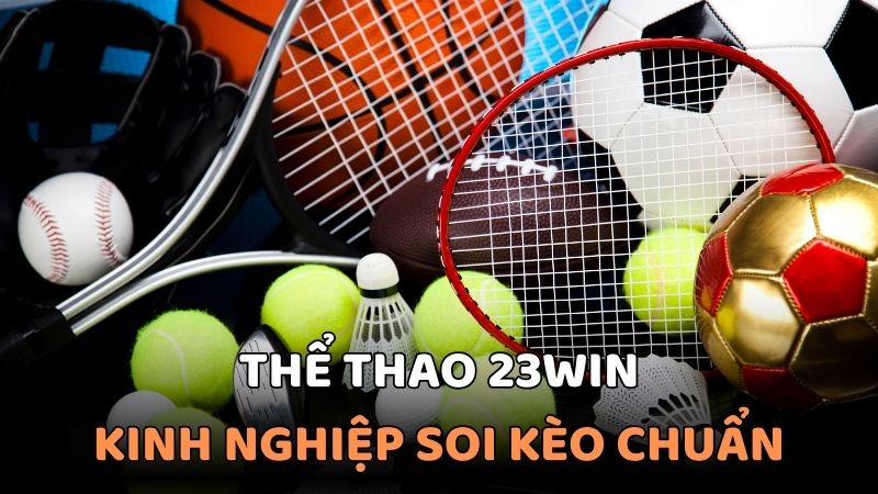 Áp dụng kinh nghiệm dự đoán thể thao 23WIN cực chuẩn